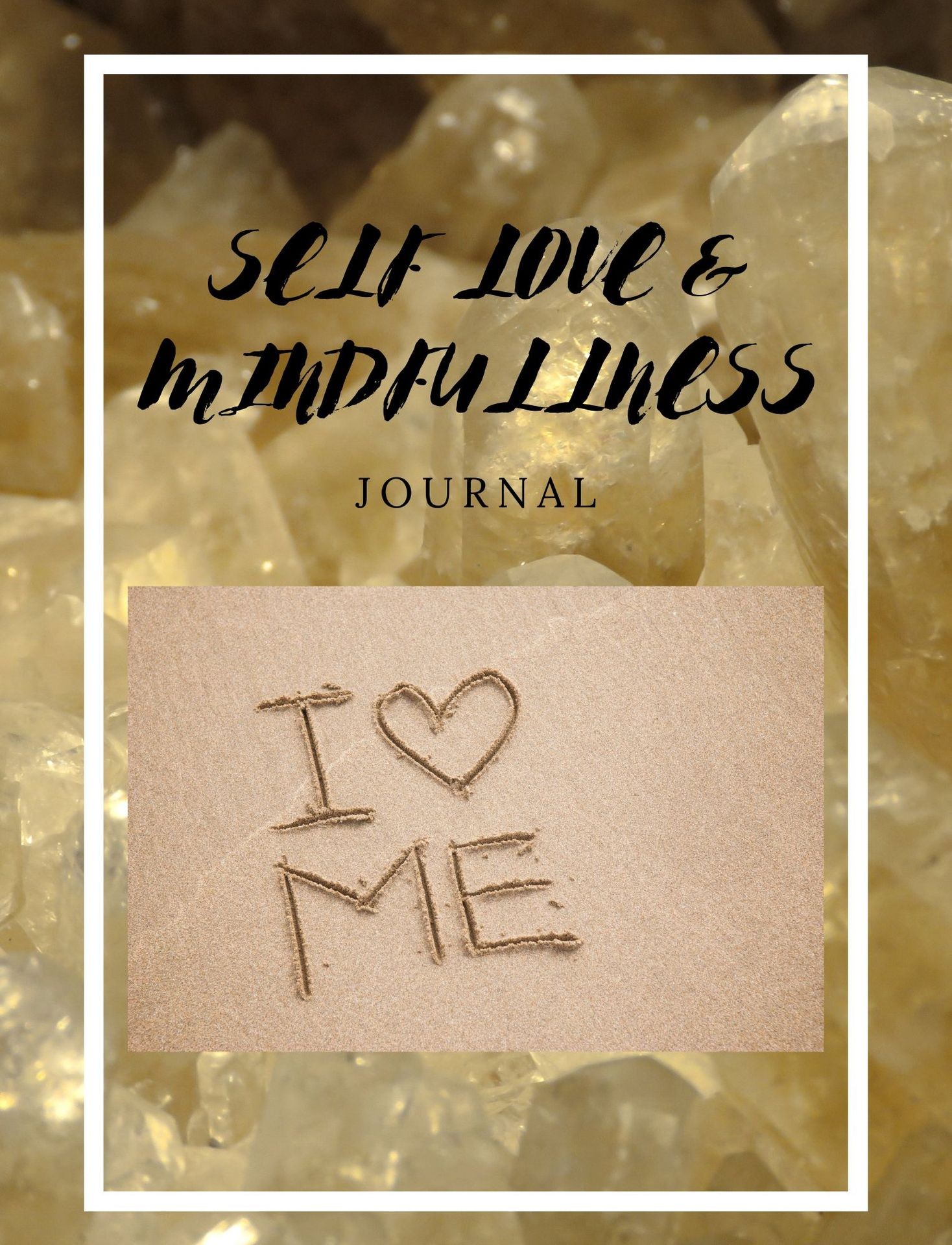 Cover of a self-love and mindfulness journal with 'I love me' etched in sand.